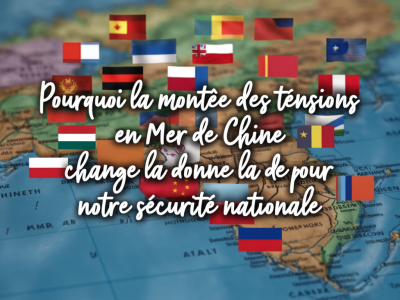 Pourquoi la montée des tensions en mer de chine change la donne pour notre sécurité nationale